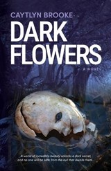 Dark Flowers - Caytlyn Brooke - 9798993477749