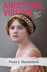 Ancestral Virgins - Fiona J Mackintosh - 9798993482309