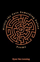 Within the Cave Something Pulses - Ryan Van Lenning - 9798993490021