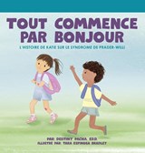 Tout commence par Bonjour L'histoire de Katie sur le Syndrome de Prader-Willi - Destiny Pacha - 9798993518916