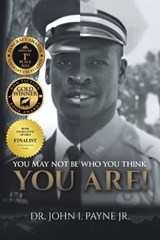 You May Not Be Who You Think You Are! - John I Payne - 9798993522913