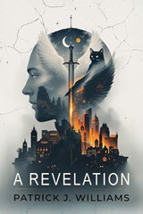 A Revelation - Patrick J. Williams - 9798993541334