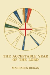 The Acceptable Year of the Lord - Magdalen Dugan - 9798993560540