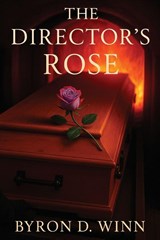 The Director's Rose - Byron D. Winn - 9798993560595