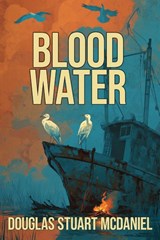 Bloodwater - Douglas Stuart McDaniel - 9798993585048