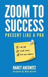 Zoom to Success - Nancy Ancowitz - 9798993597409