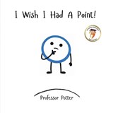 I Wish I Had A Point! - Shanela Parvez ; David Johnson ; Potter - 9798993613987