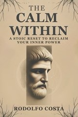 The Calm Within - Rodolfo Costa - 9798993627007