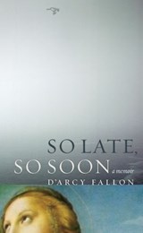 So Late, So Soon - D'Arcy Fallon - 9798993660233