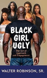 Black Girl Ugly - Walter Robinson - 9798993660813