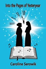 Into the Pages of Yesteryear - Caroline Serowik - 9798993674407