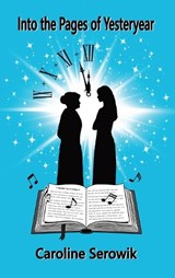 Into the Pages of Yesteryear - Caroline Serowik - 9798993674414