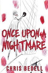 Once Upon A Nightmare - Chris Bedell - 9798993680361