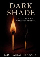 Dark Shade - Michaela Francis - 9798993685908