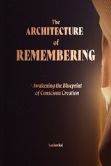 The Architecture of Remembering - Lucian Kai - 9798993700007