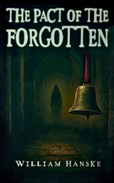 The Pact of the Forgotten - William Hanske - 9798993713113