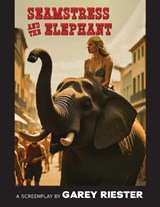 The Seamstress and The Elephant - Garey Riester - 9798993757414