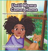 Until Mama Comes Home - Tracey Lynn Pearson - 9798993840109