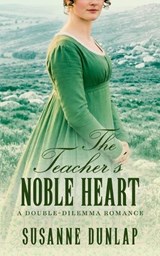 The Teacher's Noble Heart - Susanne Dunlap - 9798993852683