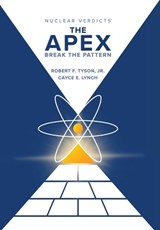 Nuclear Verdicts(R): The Apex - Break the Pattern - Robert Tyson F - 9798993877822