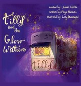 Tilly and the Glow Within - Jenni Zielke ; Maya Moneze - 9798993895901