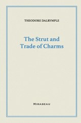 The Strut and Trade of Charms - Theodore Dalrymple - 9798993967400