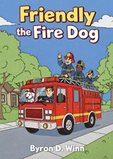 Friendly the Fire Dog - Byron D Winn - 9798993968285