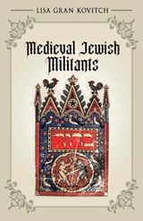 Medieval Jewish Militants - Lisa Gran Kovitch - 9798994028315