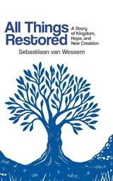 All Things Restored - Sebastiaan van Wessem - 9798994074220