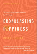 Broadcasting Happiness - Michelle Gielan - 9798994136690