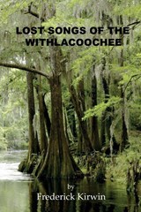 Lost Songs of the Withlacoochee - Kirwin - 9798994151600