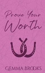 Prove Your Worth - Gemma Brooks - 9798994158418