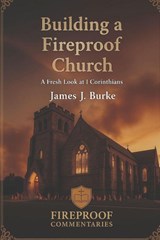 Building a Fireproof Church - James Burke - 9798994163702