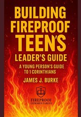 Building Fireproof Teens - James Burke - 9798994163733