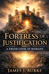 Fortress of Justification - James Burke - 9798994163788
