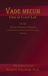 Vade Mecum - Code of Canon Law for the African American Diaspora - Roger H. Phillips - 9798994171714