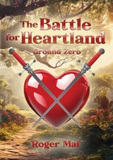 The Battle for Heartland - Roger Mai - 9798994230664
