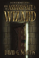 How to Assassinate a Wizard - David G Martin - 9798994269237