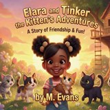 Elara and Tinker the Kitten's Adventures - M Evans - 9798994284322