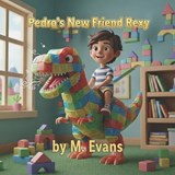 Pedro's New Friend Rexy - M Evans - 9798994284353