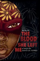 The Blood She Left Me - David Lee Norris - 9798994320631