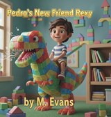 Pedro's New Friend Rexy - M Evans - 9798994362273