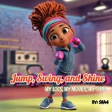 Jump, Swing, and Shine! My Locs, My Moves, My Time - Sha4 LLC - 9798994412411