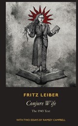 Conjure Wife: The 1943 Text - Fritz Leiber - 9798994438701