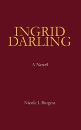 Ingrid Darling - Nicole I. Burgess - 9798994453919