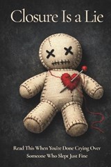 Closure Is a Lie - The Self-Love Manual (After Ignoring Every Red Flag) - S T Wilder - 9798994476024