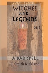 Witches and Legends One - J Smith Kirkland - 9798994509609