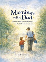 Mornings With Dad - Jack Sorenson - 9798994527610
