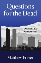 Questions for the Dead - Matthew Porter - 9798994540701