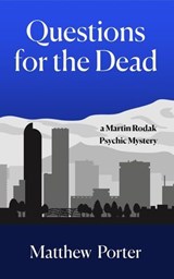 Questions for the Dead - Matthew Porter - 9798994540718